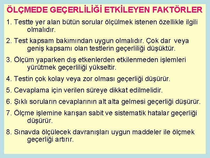 ÖLÇMEDE GEÇERLİLİĞİ ETKİLEYEN FAKTÖRLER 1. Testte yer alan bütün sorular ölçülmek istenen özellikle ilgili