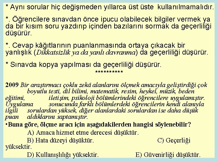 * Aynı sorular hiç değişmeden yıllarca üste kullanılmamalıdır. *. Öğrencilere sınavdan önce ipucu olabilecek