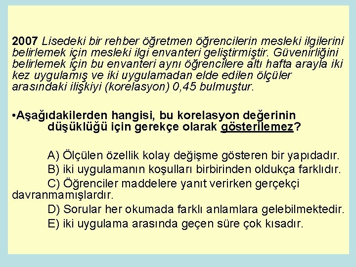 2007 Lisedeki bir rehber öğretmen öğrencilerin mesleki ilgilerini belirlemek için mesleki ilgi envanteri geliştirmiştir.