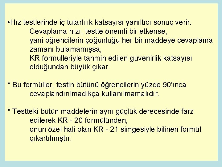  • Hız testlerinde iç tutarlılık katsayısı yanıltıcı sonuç verir. Cevaplama hızı, testte önemli