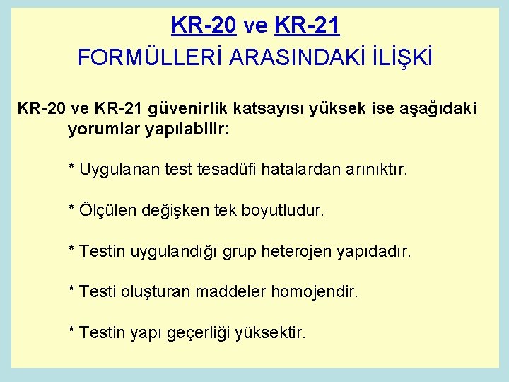 KR-20 ve KR-21 FORMÜLLERİ ARASINDAKİ İLİŞKİ KR-20 ve KR-21 güvenirlik katsayısı yüksek ise aşağıdaki