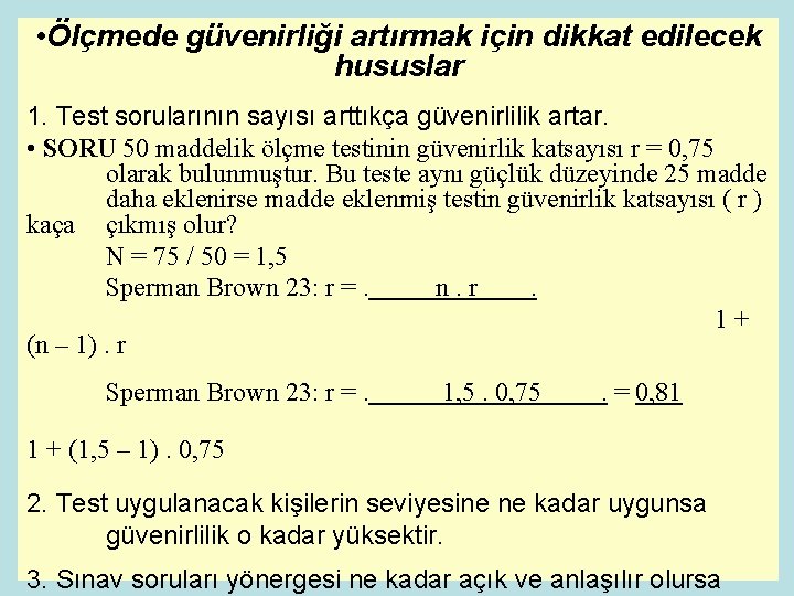  • Ölçmede güvenirliği artırmak için dikkat edilecek hususlar 1. Test sorularının sayısı arttıkça