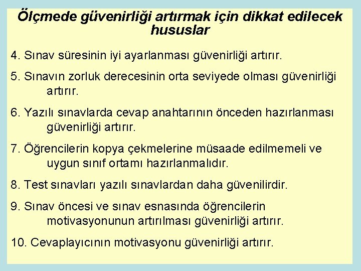 Ölçmede güvenirliği artırmak için dikkat edilecek hususlar 4. Sınav süresinin iyi ayarlanması güvenirliği artırır.