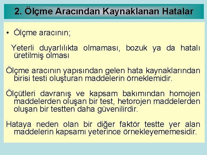 2. Ölçme Aracından Kaynaklanan Hatalar • Ölçme aracının; Yeterli duyarlılıkta olmaması, bozuk ya da