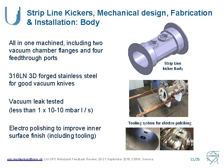 Strip Line Kickers, Mechanical design, Fabrication & Installation: Body All in one machined, including