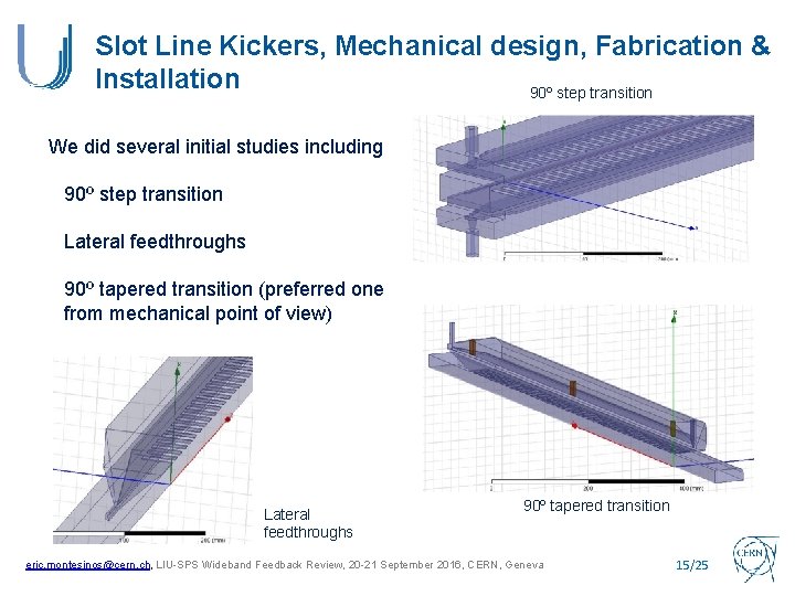 Slot Line Kickers, Mechanical design, Fabrication & Installation 90º step transition We did several