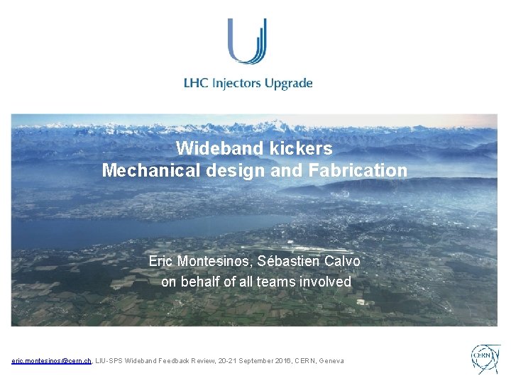 Wideband kickers Mechanical design and Fabrication Eric Montesinos, Sébastien Calvo on behalf of all