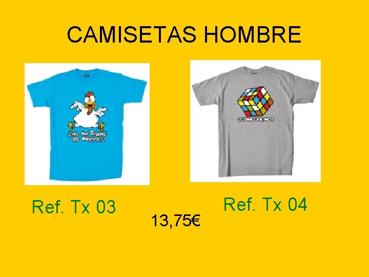 CAMISETAS HOMBRE Ref. Tx 03 13, 75€ Ref. Tx 04 