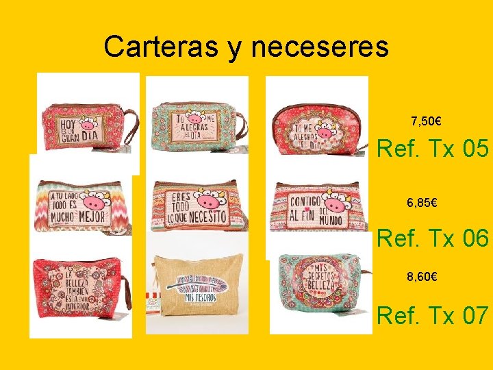 Carteras y neceseres 7, 50€ Ref. Tx 05 6, 85€ Ref. Tx 06 8,