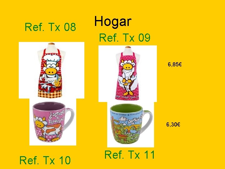 Ref. Tx 08 Hogar Ref. Tx 09 6, 85€ 6, 30€ Ref. Tx 10