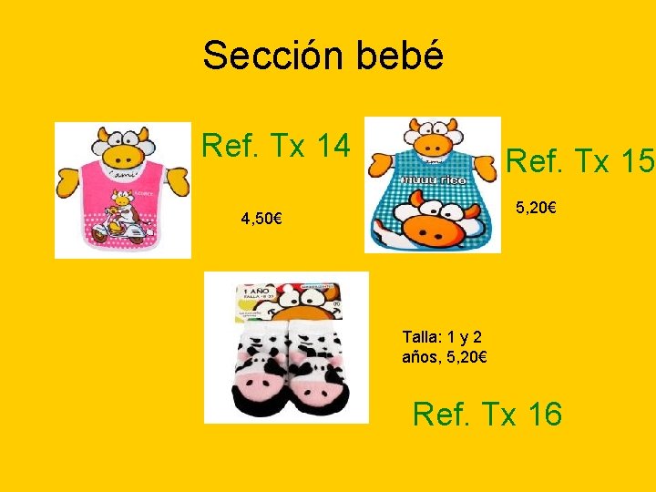 Sección bebé Ref. Tx 14 Ref. Tx 15 5, 20€ 4, 50€ Talla: 1