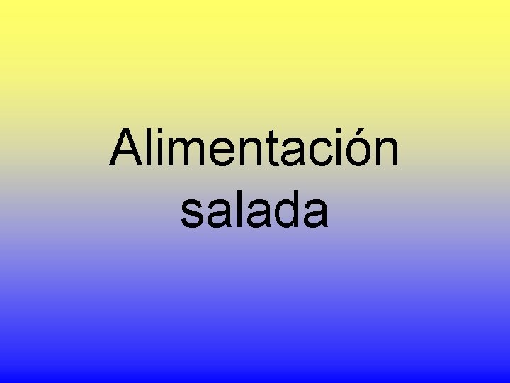 Alimentación salada 