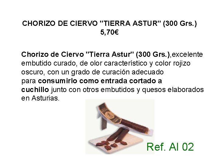 CHORIZO DE CIERVO "TIERRA ASTUR" (300 Grs. ) 5, 70€ Chorizo de Ciervo "Tierra