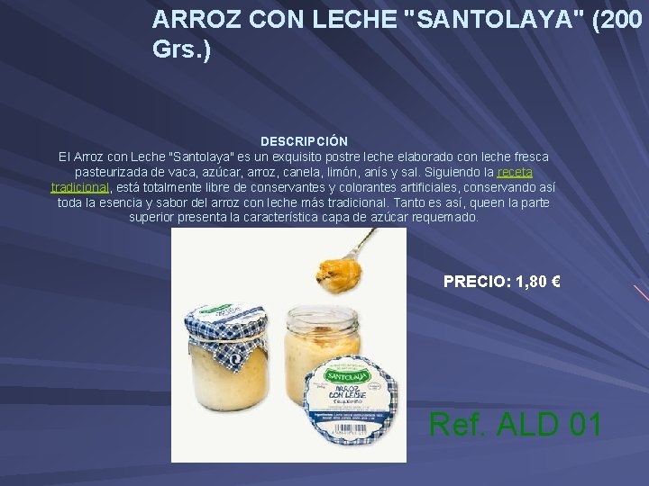 ARROZ CON LECHE "SANTOLAYA" (200 Grs. ) DESCRIPCIÓN El Arroz con Leche "Santolaya" es