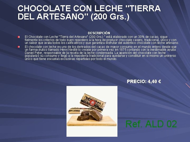 CHOCOLATE CON LECHE "TIERRA DEL ARTESANO" (200 Grs. ) DESCRIPCIÓN El Chocolate con Leche