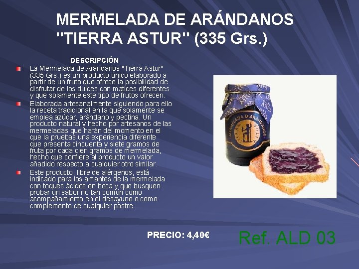 MERMELADA DE ARÁNDANOS "TIERRA ASTUR" (335 Grs. ) DESCRIPCIÓN La Mermelada de Arándanos "Tierra