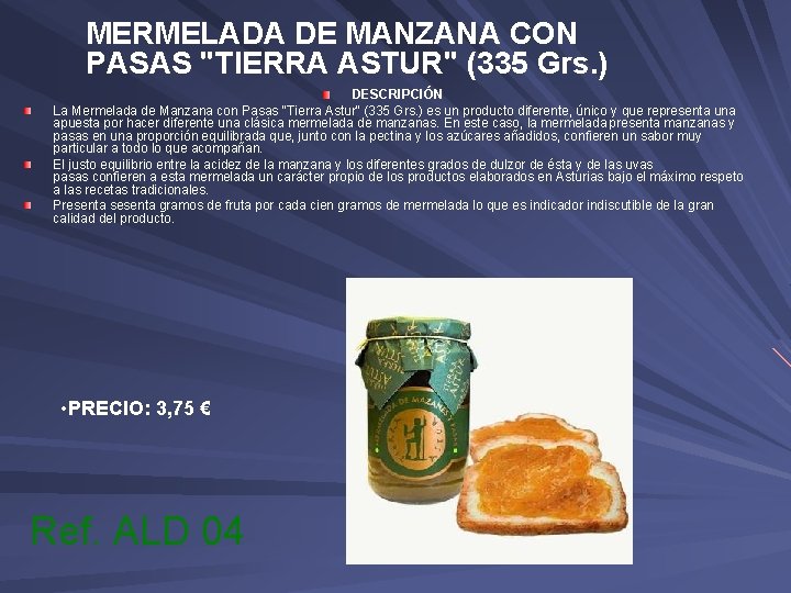 MERMELADA DE MANZANA CON PASAS "TIERRA ASTUR" (335 Grs. ) DESCRIPCIÓN La Mermelada de