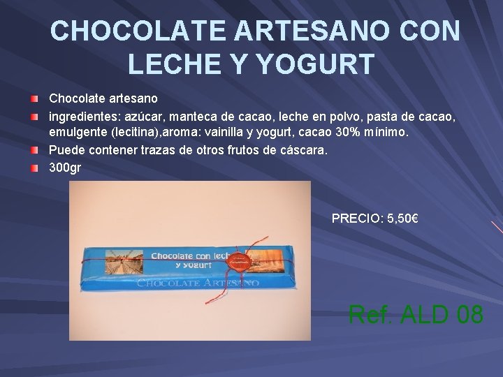  CHOCOLATE ARTESANO CON LECHE Y YOGURT Chocolate artesano ingredientes: azúcar, manteca de cacao,