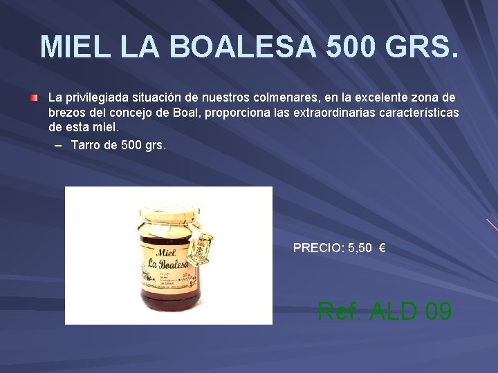 MIEL LA BOALESA 500 GRS. La privilegiada situación de nuestros colmenares, en la excelente