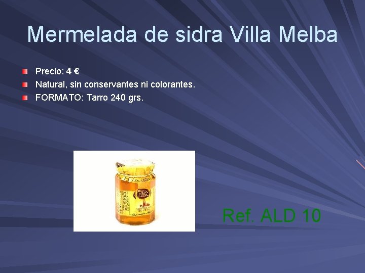 Mermelada de sidra Villa Melba Precio: 4 € Natural, sin conservantes ni colorantes. FORMATO: