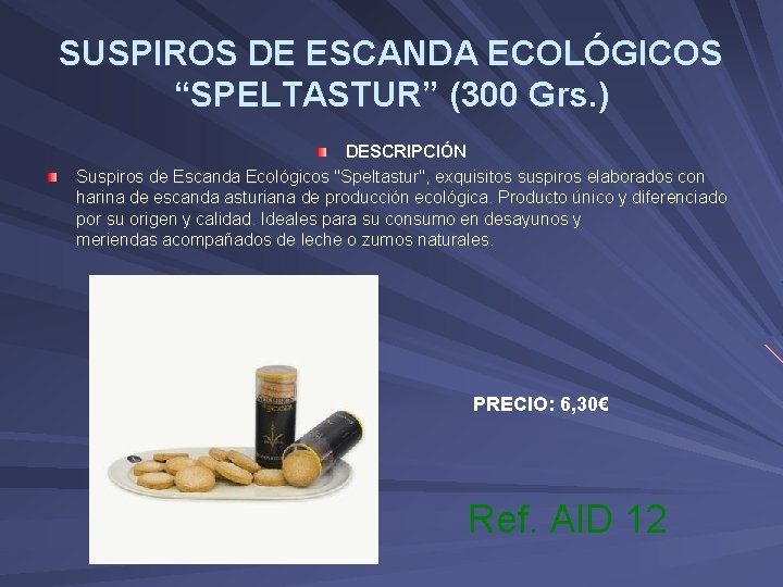 SUSPIROS DE ESCANDA ECOLÓGICOS “SPELTASTUR” (300 Grs. ) DESCRIPCIÓN Suspiros de Escanda Ecológicos "Speltastur",