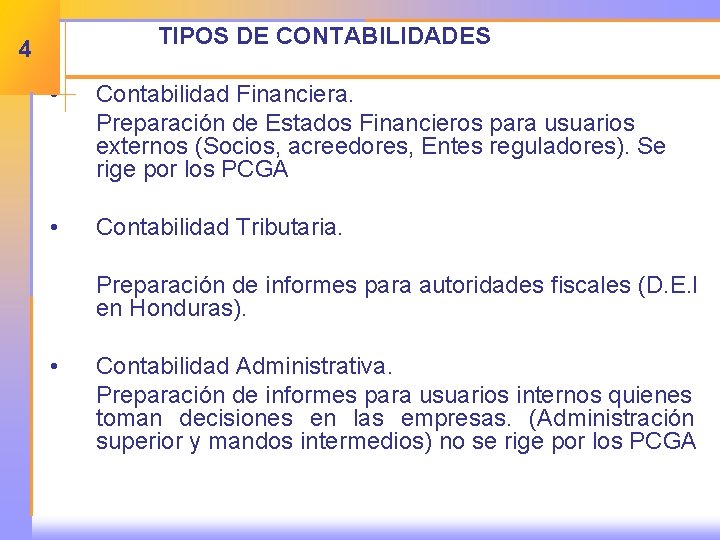 TIPOS DE CONTABILIDADES 4 • Contabilidad Financiera. Preparación de Estados Financieros para usuarios externos
