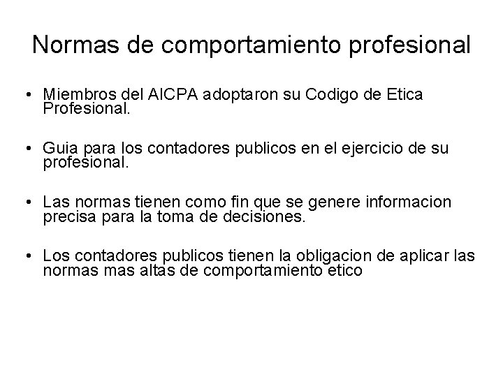 Normas de comportamiento profesional • Miembros del AICPA adoptaron su Codigo de Etica Profesional.