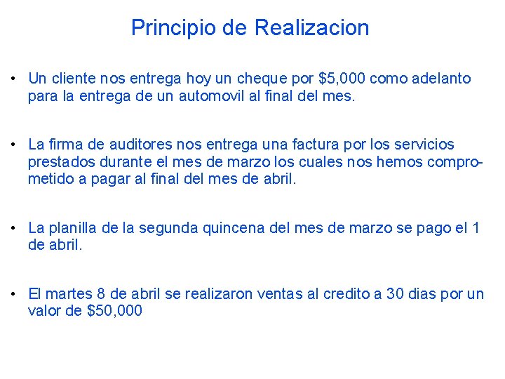 Principio de Realizacion • Un cliente nos entrega hoy un cheque por $5, 000