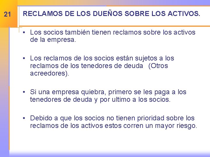 21 RECLAMOS DE LOS DUEÑOS SOBRE LOS ACTIVOS. • Los socios también tienen reclamos