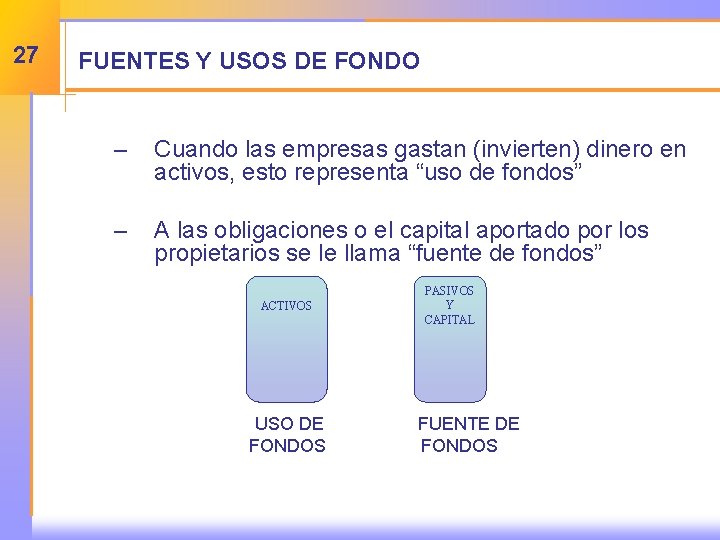 27 FUENTES Y USOS DE FONDO – Cuando las empresas gastan (invierten) dinero en