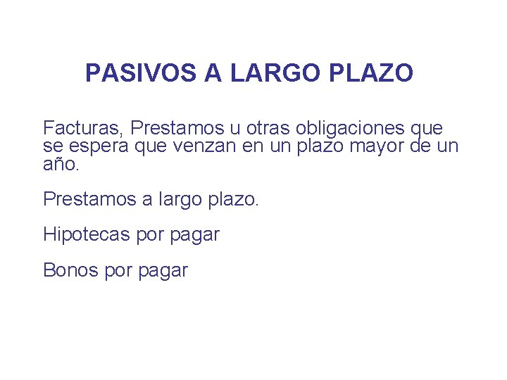 PASIVOS A LARGO PLAZO Facturas, Prestamos u otras obligaciones que se espera que venzan