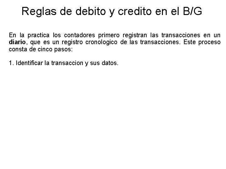 Reglas de debito y credito en el B/G En la practica los contadores primero