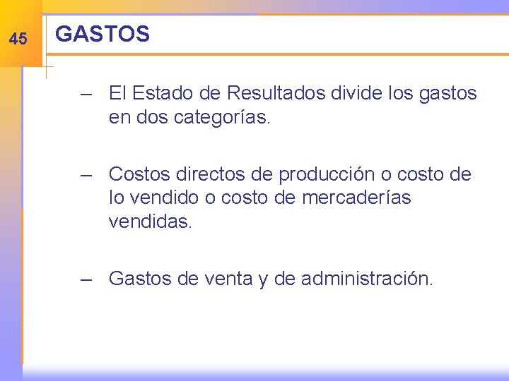 45 GASTOS – El Estado de Resultados divide los gastos en dos categorías. –