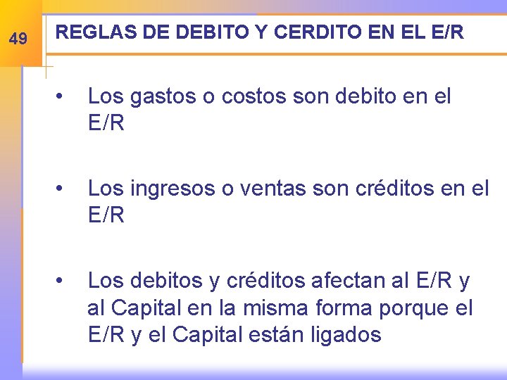 49 REGLAS DE DEBITO Y CERDITO EN EL E/R • Los gastos o costos