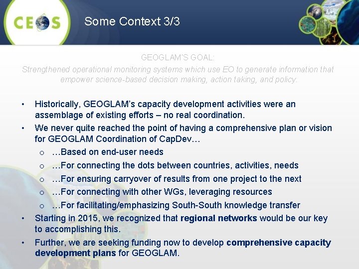 Some Context 3/3 GEOGLAM’S GOAL: Strengthened operational monitoring systems which use EO to generate