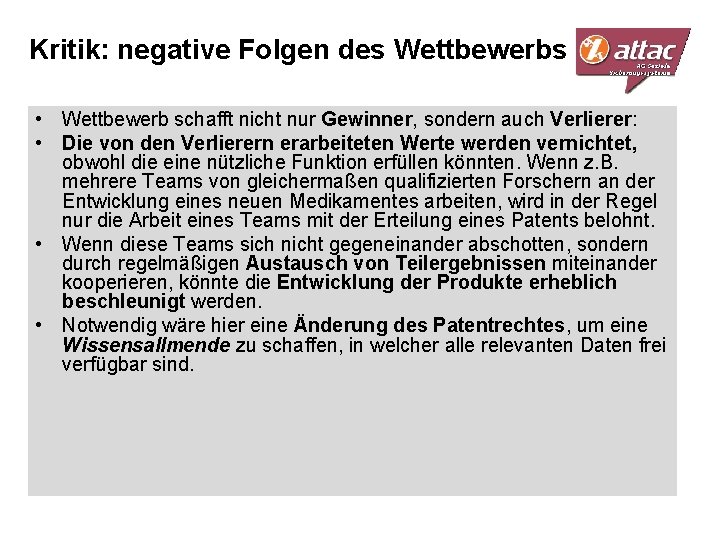 Kritik: negative Folgen des Wettbewerbs • Wettbewerb schafft nicht nur Gewinner, sondern auch Verlierer: