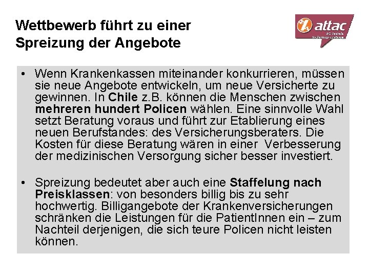 Wettbewerb führt zu einer Spreizung der Angebote • Wenn Krankenkassen miteinander konkurrieren, müssen sie