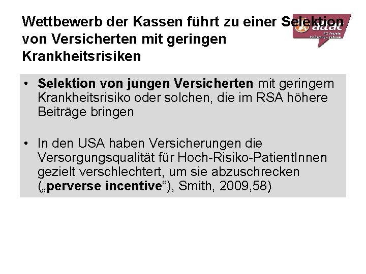 Wettbewerb der Kassen führt zu einer Selektion von Versicherten mit geringen Krankheitsrisiken • Selektion