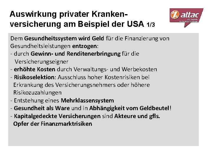 Auswirkung privater Krankenversicherung am Beispiel der USA 1/3 Dem Gesundheitssystem wird Geld für die