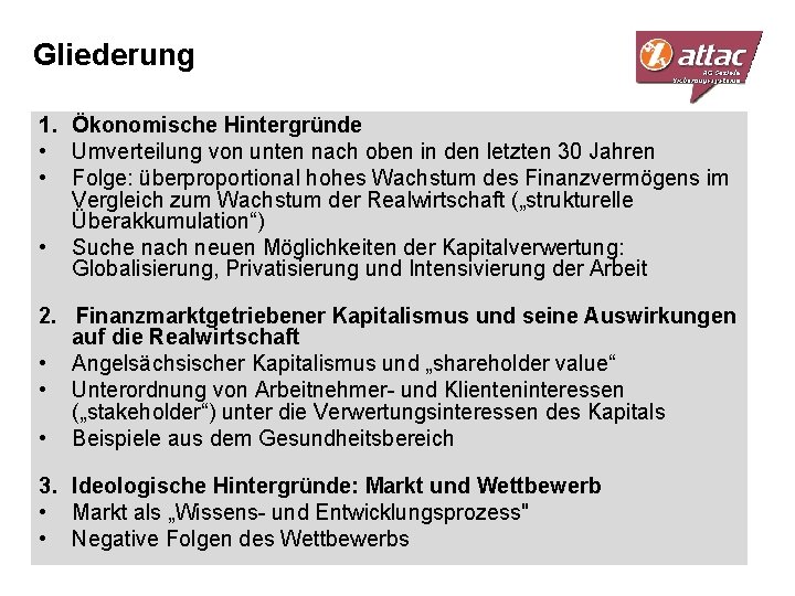 Gliederung 1. Ökonomische Hintergründe • Umverteilung von unten nach oben in den letzten 30