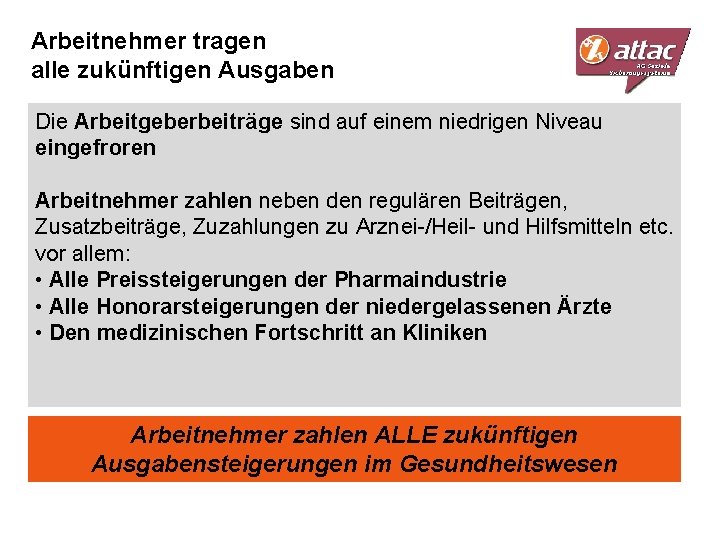 Arbeitnehmer tragen alle zukünftigen Ausgaben Die Arbeitgeberbeiträge sind auf einem niedrigen Niveau eingefroren Arbeitnehmer