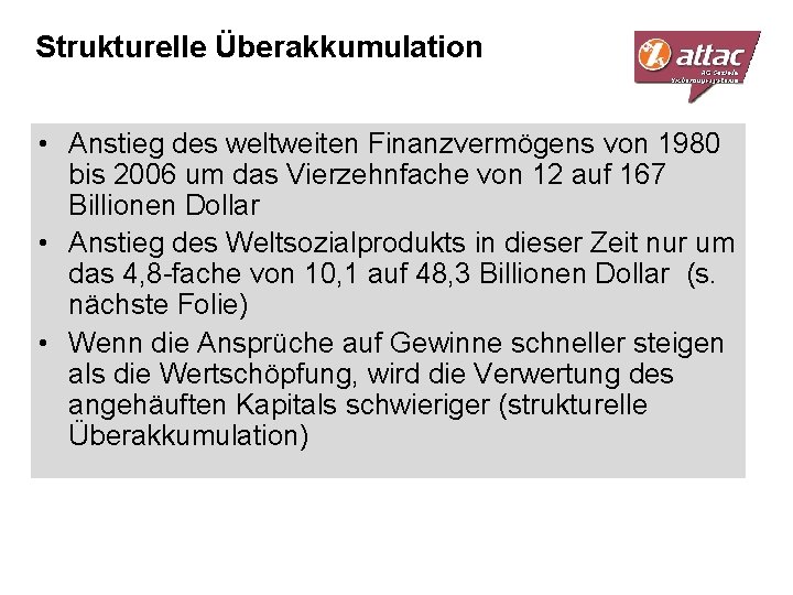 Strukturelle Überakkumulation • Anstieg des weltweiten Finanzvermögens von 1980 bis 2006 um das Vierzehnfache