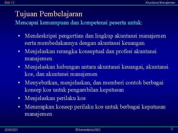 Bab 13 Akuntansi Manajemen Tujuan Pembelajaran Mencapai kemampuan dan kompetensi peserta untuk: • Mendeskripsi