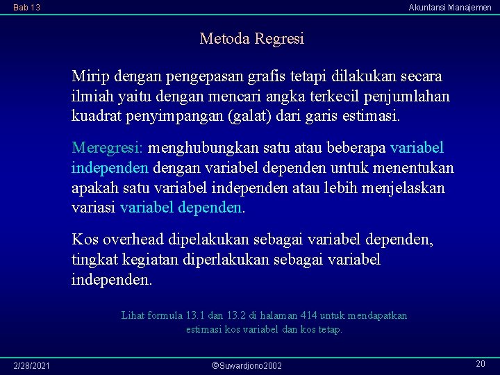 Bab 13 Akuntansi Manajemen Metoda Regresi Mirip dengan pengepasan grafis tetapi dilakukan secara ilmiah