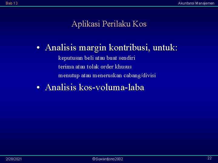 Bab 13 Akuntansi Manajemen Aplikasi Perilaku Kos • Analisis margin kontribusi, untuk: keputusan beli