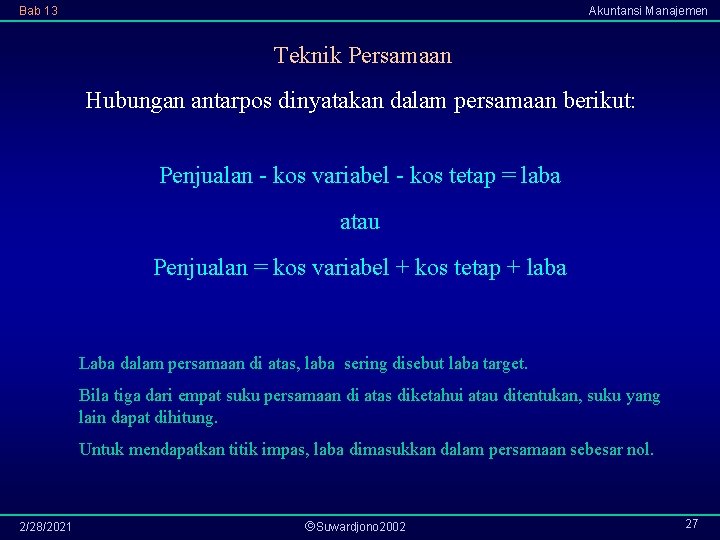 Bab 13 Akuntansi Manajemen Teknik Persamaan Hubungan antarpos dinyatakan dalam persamaan berikut: Penjualan -