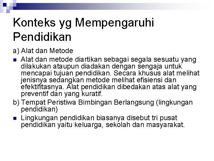 Konteks yg Mempengaruhi Pendidikan a) Alat dan Metode n Alat dan metode diartikan sebagai