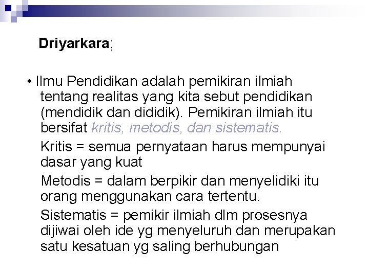  Driyarkara; • Ilmu Pendidikan adalah pemikiran ilmiah tentang realitas yang kita sebut pendidikan