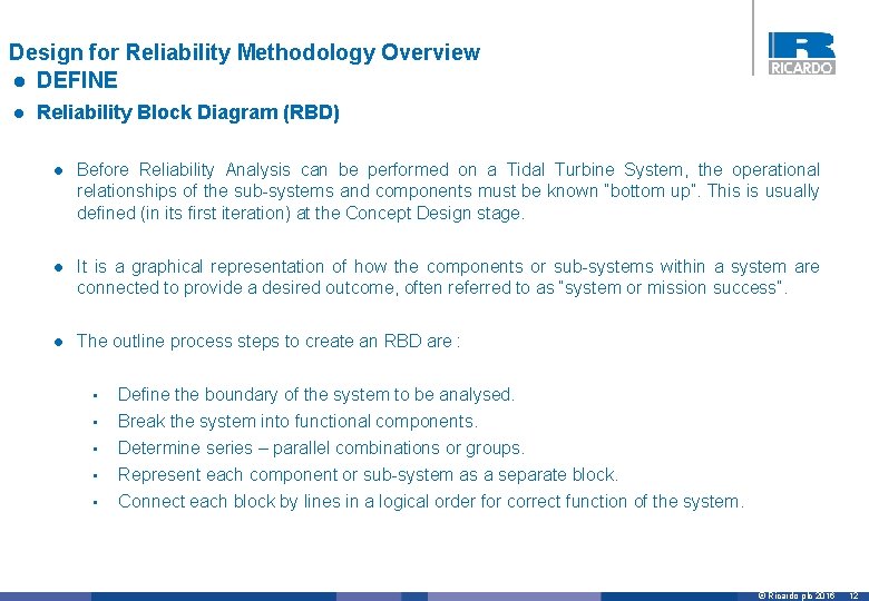 Design for Reliability Methodology Overview l DEFINE l Reliability Block Diagram (RBD) l Before