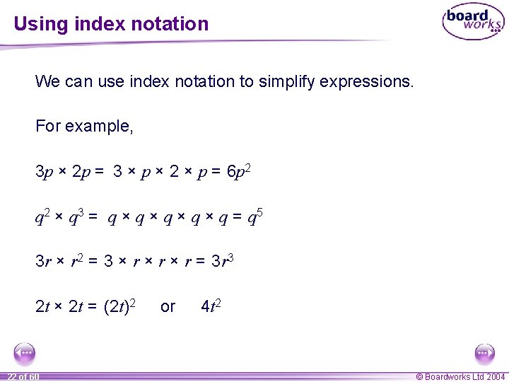 Using index notation We can use index notation to simplify expressions. For example, 3